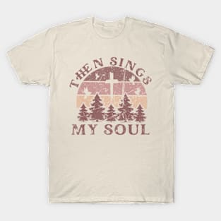 Then Sings My Soul Christian Faith Boho Hymn T-Shirt